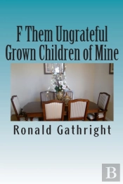 F Them Ungrateful Grown Children Of Mine
