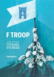 F Troop And Other Citadel Stories