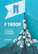 F Troop And Other Citadel Stories