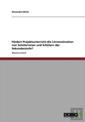 Faã‚Â¶Rdert Projektunterricht Die Lernmotivation Von Schalerinnen Und Schalern Der Sekundarstufe?