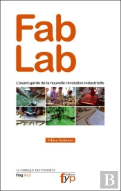 Fab Lab : L'Avant-Garde De La Nouvelle Revolution Industrielle