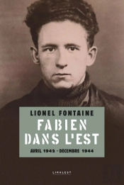 Fabien Dans L'Est Avril 1942-Décembre 1944