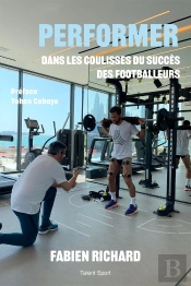 Fabien Richard, Dans Les Coulisses Du Succès Des Footballeurs