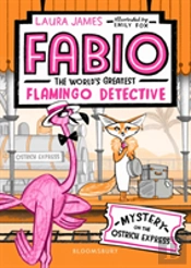 Fabio The World'S Greatest Flamingo Detective: Mystery On The Ostrich Express