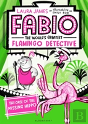 Fabio The World'S Greatest Flamingo Detective: The Case Of The Missing Hippo