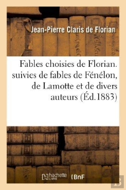 Bertrand.pt - Fables Choisies De Florian. Suivies De Fables De Fenelon, De Lamotte Et De Divers Auteurs