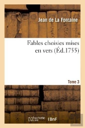 Fables Choisies Mises En Vers. Tome 3