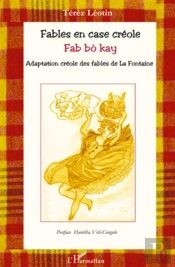 Fables En Case Créole ; Fab Bo Kay ; Adaptation Creole Des Fables De La Fontaine