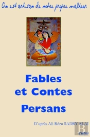 Fables Et Contes Persans ; On Est Artisan De Notre Propre Malheur