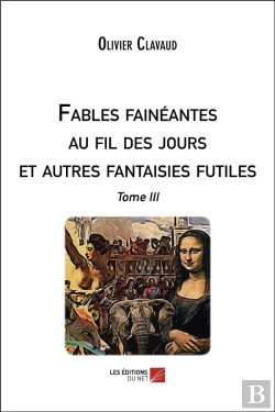 Bertrand.pt - Fables Fainéantes Au Fil Des Jours Et Autres Fantaisies Futiles T.3