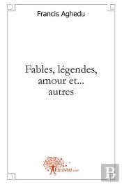 Fables, Légendes, Amour Et... Autres