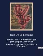 Fables Livre Ii Illustrations Par Jean-Jacques Grandville - Poesies Et Poemes De Jean De La Fontaine