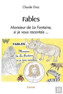 Bertrand.pt - Fables : Monsieur De La Fontaine, Si Je Vous Racontais ...