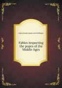 Fables Respecting The Popes Of The Middle Ages