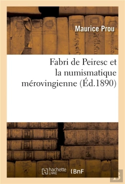 Bertrand.pt - Fabri De Peiresc Et La Numismatique Merovingienne