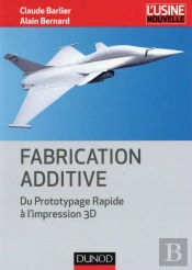 Fabrication Additive Et Impression 3d ; Concevoir Et Fabriquer Autrement