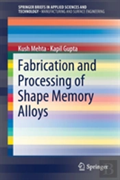 Fabrication And Processing Of Shape Memory Alloys