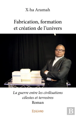 Bertrand.pt - Fabrication, Formation Et Création De L'Univers : La Guerre Entre Les Civilisations Célestes Et Terrestres - Roman