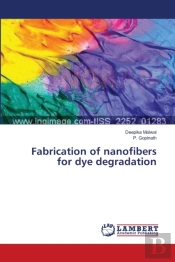 Fabrication Of Nanofibers For Dye Degradation