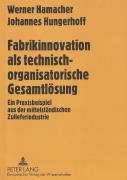 Fabrikinnovation Als Technisch-Organisatorische Gesamtloesung