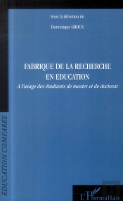 Fabrique De La Recherche En Éducation À L'Usage Des Étudiants De Master Et De Doctorat