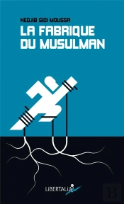 Fabrique Du Musulman (La)