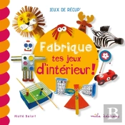 Fabrique Tes Jeux D'Interieur !