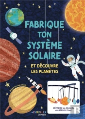 Fabrique Ton Systeme Solaire - Et Decouvre Les Planetes