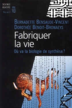 Bertrand.pt - Fabriquer La Vie ; Vers La Biologie Synth&Tique