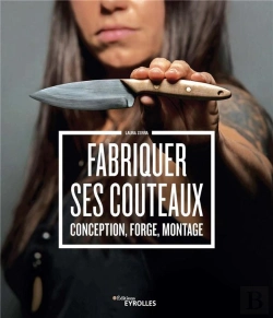 Bertrand.pt - Fabriquer Ses Couteaux - Conception, Forge, Montage