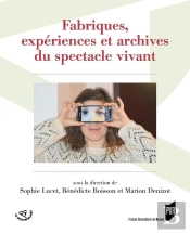 Fabriques, Expériences Et Archives Du Spectacle Vivant