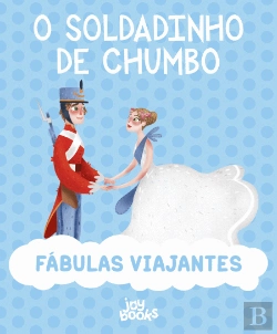 Bertrand.pt - Fábulas Viajantes - O Soldadinho de Chumbo