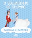 Fábulas Viajantes - O Soldadinho de Chumbo
