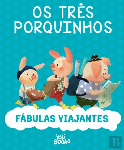 Bertrand.pt - Fábulas Viajantes - Os Três Porquinhos