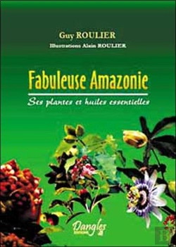 Bertrand.pt - Fabuleuse Amazonie ; Ses Plantes Et Huiles Essentielles