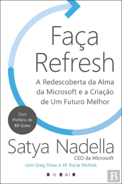 Bertrand.pt - Faça Refresh: A Redescoberta Da Alma Da Microsoft E A Criação De Um Futuro Melhor