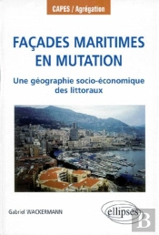 Façades Maritimes En Mutation - Une Géographie Socio-Économique Des Littoraux