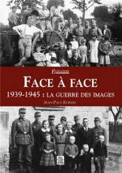 Face À Face ; 1939-1945 : La Guerre Des Images