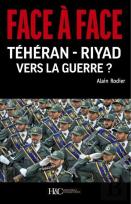 Face À Face ; Téhéran-Riyad ; Vers La Guerre ?