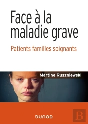Face À La Maladie Grave : Patients Familles Soignants