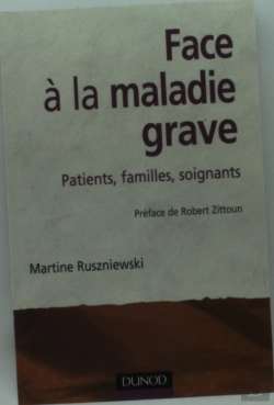 Bertrand.pt - Face A La Maladie Grave ; Patients, Familles, Soignants