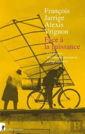Face À La Puissance ; Une Histoire Des Énergies Alternatives À L'Âge Industriel