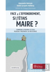 Face À L'Effondrement, Si J'Étais Maire ? Comment Citoyens Et Élus Peuvent Préparer La Résilience