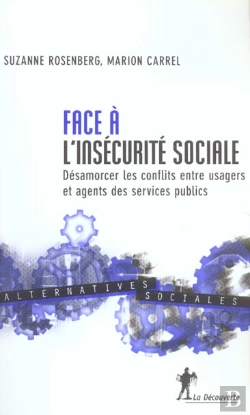 Bertrand.pt - Face A L'Insecurite Sociale ; Desamorcer Les Conflits Entre Usagers Et Agents Des Services Publics