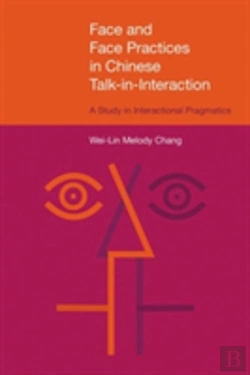 Bertrand.pt - Face And Face Practices In Chinese Talk-In-Interaction: A Study In Interactional Pragmatics