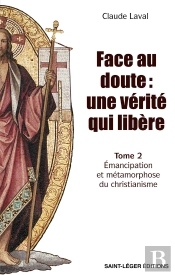 Face Au Doute : Une Vérité Qui Libère  Tome 2 : Émancipation Et Métamorphose Du Christianisme
