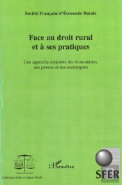 Face Au Droit Rural Et A Ses Pratiques ; Une Approche Conjointe Des Economistes Des Juristes Et Des Sociologues