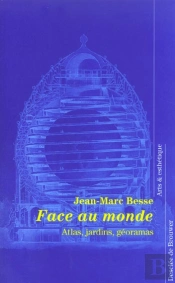 Face Au Monde : Atlas, Jardins, Géoramas