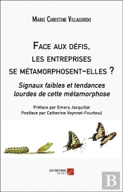 Face Aux Defis, Les Entreprises Se Metamorphosent-Elles ? - Signaux Faibles Et Tendances Lourdes De