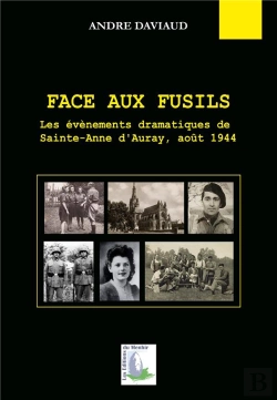 Bertrand.pt - Face Aux Fusils ; Les Évènements Dramatiques De Sainte-Anne D'Auray, Août 1944
